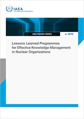 Lessons Learned Programmes for Effective Knowledge Management in Nuclear Organizations -  Iaea