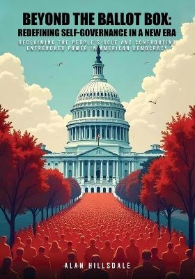 Beyond The Ballot Box - Alan Hillsdale