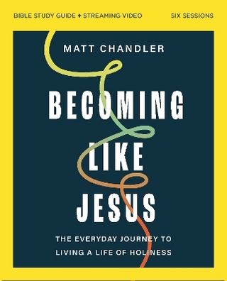 Becoming Like Jesus Bible Study Guide plus Streaming Video
