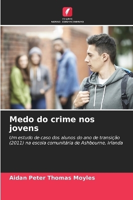 Medo do crime nos jovens - Aidan Peter Thomas Moyles