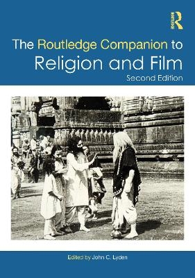 The Routledge Companion to Religion and Film - 