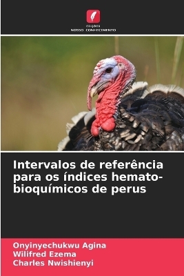 Intervalos de refer&ecirc;ncia para os &iacute;ndices hemato-bioqu&iacute;micos de perus - Onyinyechukwu Agina, Wilifred Ezema, Charles Nwishienyi