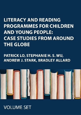 Literacy and Reading Programmes for Children and Young People: Case Studies from Around the Globe - Patrick Lo, Stephanie H. S. Wu, Andrew J. Stark, Bradley Allard