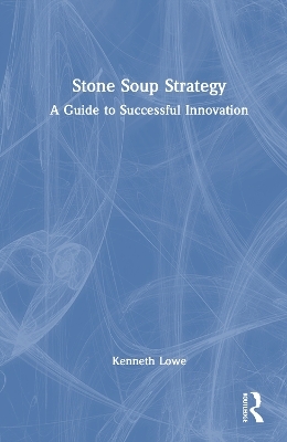 Stone Soup Strategy - Kenneth Lowe