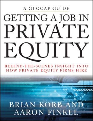 Getting a Job in Private Equity &ndash; Behind&ndash;the&ndash;Scenes Insight into How Private Equity Firms Hire - B Korb