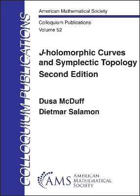 $J$-holomorphic Curves and Symplectic Topology - Dusa McDuff, Dietmar Salamon