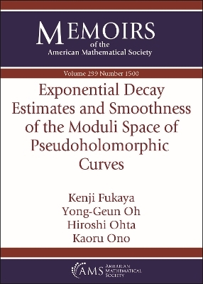 Exponential Decay Estimates and Smoothness of the Moduli Space of Pseudoholomorphic Curves - Kenji Fukaya, Yong-Geun Oh, Hiroshi Ohta, Kaoru Ono