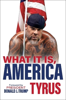 What It Is, America -  Tyrus
