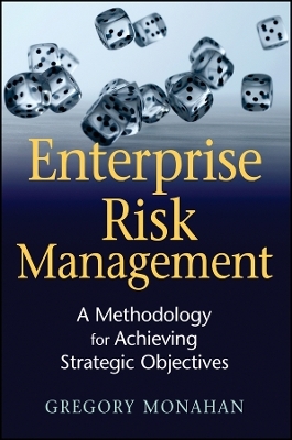 Enterprise Risk Management &ndash; A Methodology for Achieving Strategic Objectives - G Monahan