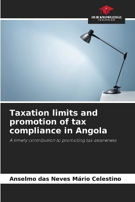 Taxation limits and promotion of tax compliance in Angola - Anselmo das Neves M&aacute;rio Celestino