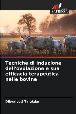 Tecniche di induzione dell'ovulazione e sua efficacia terapeutica nelle bovine - Dibyajyoti Talukdar