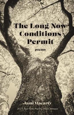 The Long Now Conditions Permit - Jami Macarty