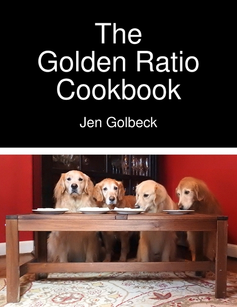 Golden Ratio Cookbook -  Golbeck Jen Golbeck