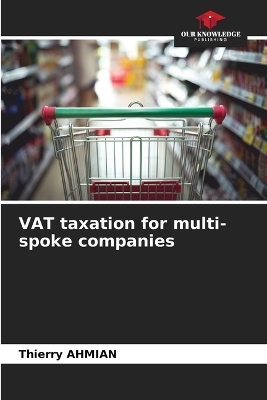 VAT taxation for multi-spoke companies - Thierry Ahmian