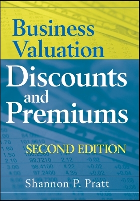 Business Valuation Discounts and Premiums 2e - SP Pratt