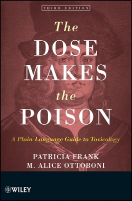 The Dose Makes the Poison – A Plain–Language Guide  to Toxicology 3e