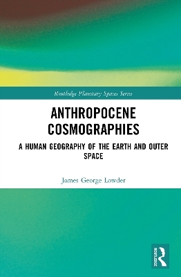 Anthropocene Cosmographies