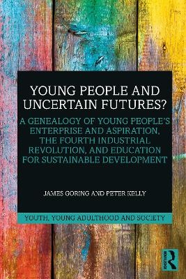 Young People and Uncertain Futures? - James Goring, Peter Kelly