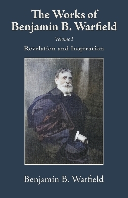 The Works of Benjamin B. Warfield, Volume I
