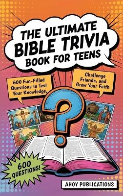 The Ultimate Bible Trivia Book for Teens