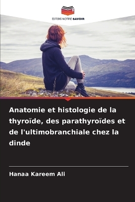 Anatomie et histologie de la thyro&iuml;de, des parathyro&iuml;des et de l'ultimobranchiale chez la dinde - Hanaa Kareem Ali