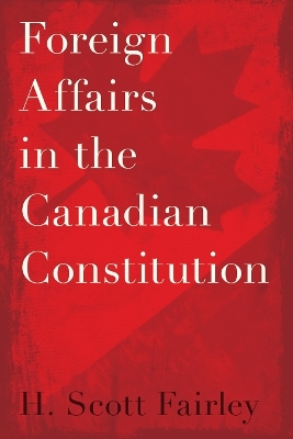 Foreign Affairs in the Canadian Constitution - H. Scott Fairley