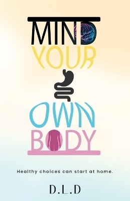 Mind Your Own Body - D L D
