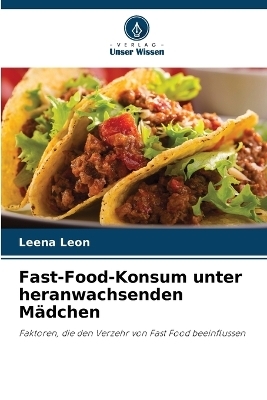 Fast-Food-Konsum unter heranwachsenden M&auml;dchen - Leena Leon
