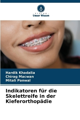 Indikatoren f&uuml;r die Skelettreife in der Kieferorthop&auml;die - Hardik Khadalia, Chirag Macwan, Mitali Panwal