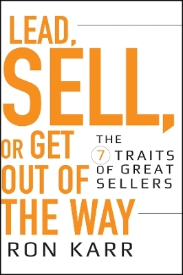 Lead, Sell, or Get Out of the Way: The 7 Traits of Great Sellers