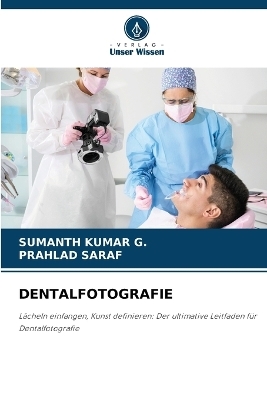 Dentalfotografie - Sumanth Kumar G, PRAHLAD SARAF