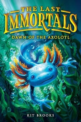 The Last Immortals: Dawn of the Axolotl