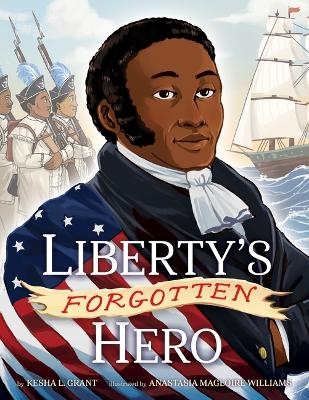 Liberty's Forgotten Hero - Kesha L Grant