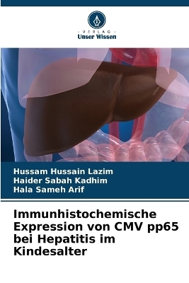Immunhistochemische Expression von CMV pp65 bei Hepatitis im Kindesalter - Hussam Hussain Lazim, Haider Sabah Kadhim, Hala Sameh Arif
