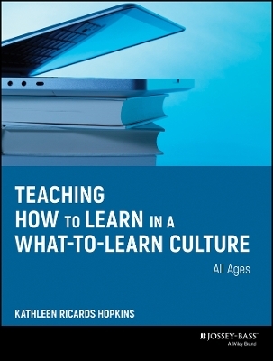 Teaching How to Learn in a What&ndash;to&ndash;Learn Culture - Kathleen R. Hopkins