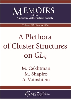 A Plethora of Cluster Structures on $GL_n$ - M. Gekhtman, M. Shapiro, A. Vainshtein