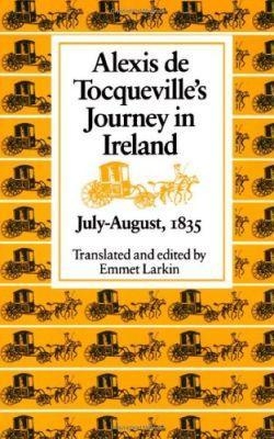 Alexis De Tocqueville's Journey in Ireland, July-August, 1835 - Alexis de Tocqueville
