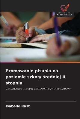 Promowanie pisania na poziomie szkoly średniej II stopnia - Isabelle Rast