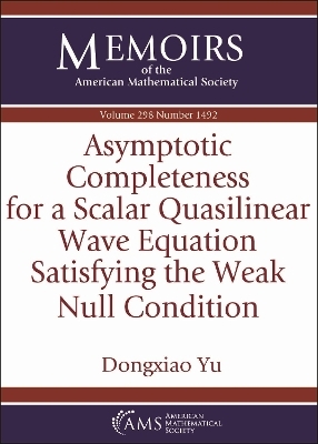 Asymptotic Completeness for a Scalar Quasilinear Wave Equation Satisfying the Weak Null Condition - Dongxiao Yu