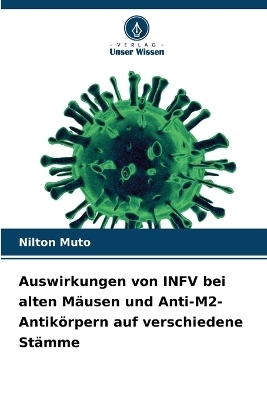 Auswirkungen von INFV bei alten Mäusen und Anti-M2-Antikörpern auf verschiedene Stämme