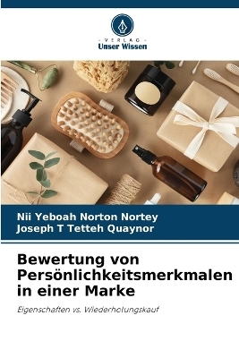 Bewertung von Pers&ouml;nlichkeitsmerkmalen in einer Marke - Nii Yeboah Norton Nortey, Joseph T Tetteh Quaynor