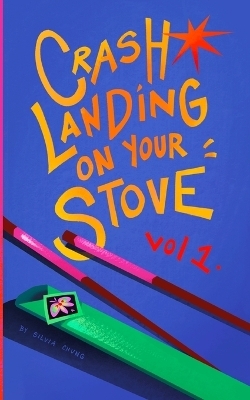 Crash Landing On Your Stove - Silvia Chung