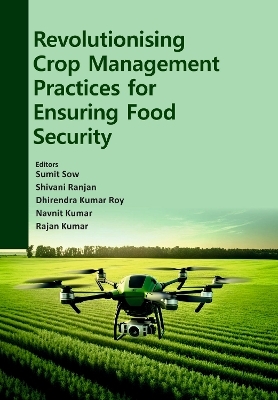 Revolutionising Crop Management Practices for Ensuring Food Security - 