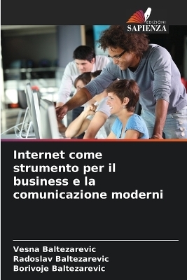 Internet come strumento per il business e la comunicazione moderni - Vesna Baltezarevic, Radoslav Baltezarevic, Borivoje Baltezarevic