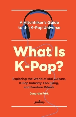 What Is K-Pop? - Jung-Bin Park