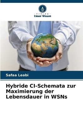 Hybride CI-Schemata zur Maximierung der Lebensdauer in WSNs - Safaa Leabi