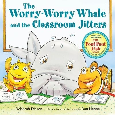 The Worry-Worry Whale and the Classroom Jitters - Deborah Diesen