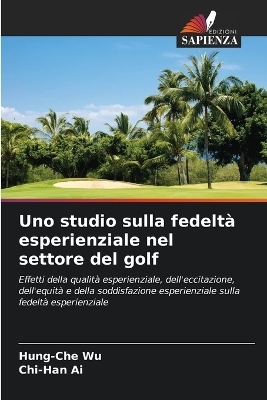 Uno studio sulla fedeltà esperienziale nel settore del golf