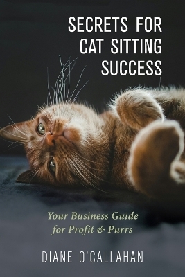 Secrets for Cat Sitting Success - Diane O'Callahan