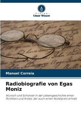 Radiobiografie von Egas Moniz